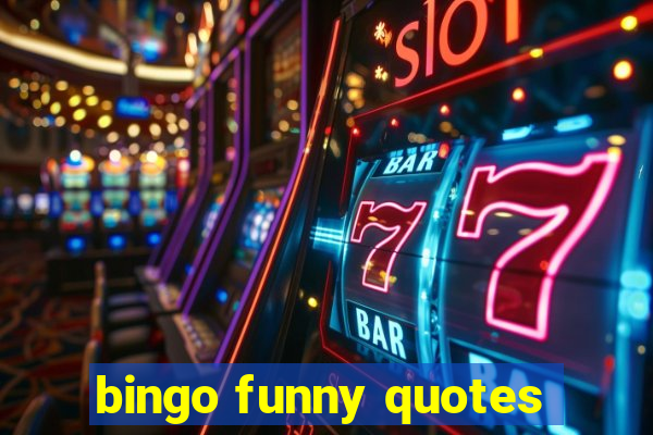 bingo funny quotes